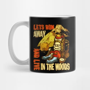 Lets Run Away And Live In The Woods Funny Hiking Mug